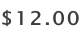 ​$12.00